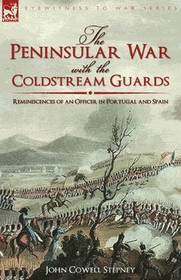 bokomslag The Peninsular War with the Coldstream Guards