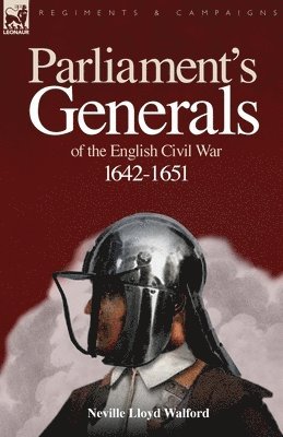 bokomslag Parliament's Generals of the English Civil War 1642-1651