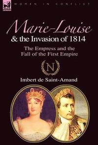 bokomslag Marie-Louise and the Invasion of 1814