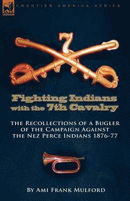 Fighting Indians in the 7th United States Cavalry