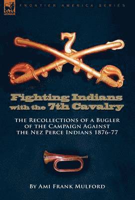 Fighting Indians in the 7th United States Cavalry 1