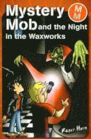 bokomslag Mystery Mob and the Night in the Waxworks