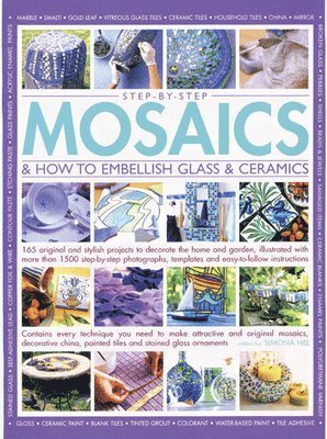 Step-by-step Mosaics & How to Embellish Glass & Ceramics