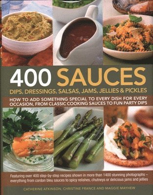 bokomslag 400 Sauces, Dips, Dressings, Salsas, Jams, Jellies & Pickles