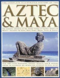 bokomslag Complete Illustrated History of the Aztec & Maya