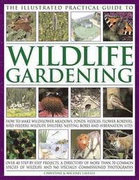 bokomslag The Illustrated Practical Guide to Wildlife Gardening