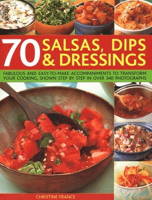 bokomslag 70 Salsas, Dips & Dressings