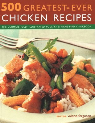 500 Greatest-Ever Chicken Recipes 1