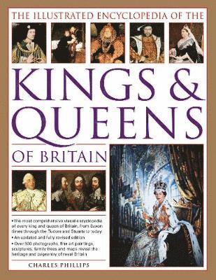 The Illustrated Encyclopedia of Kings & Queens: The Most Comprehensive Visual Encyclopedia of Every King and Queen of Britain, from Saxon Times Throug