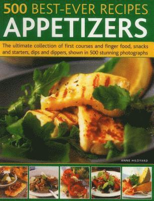 bokomslag 500 Best-Ever Recipes: Appetizers: The Ultimate Collection of First Courses and Finger Food, Snacks and Starters, Dips and Dippers, Shown in 500 Stunn