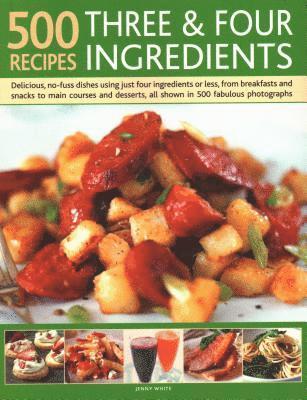 500 Recipes: Three and Four Ingredients