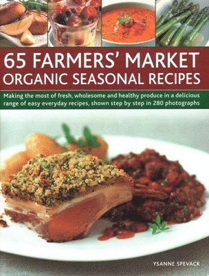 Ysanne Spevack - 65 Farmers' Market Organic Seasonal Recipes, Häftad