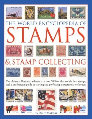 James Mackay, Matthew Hill - World Encyclopedia of Stamps & Stamp Collecting, Inbunden