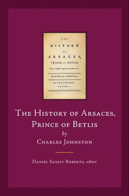 Charles Johnstone, Daniel Sanjiv Roberts - History of Arsaces, Prince of Betlis, Inbunden
