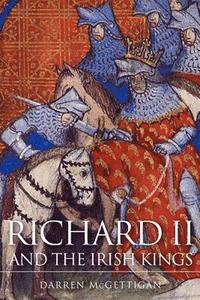 bokomslag Richard II and the Irish Kings