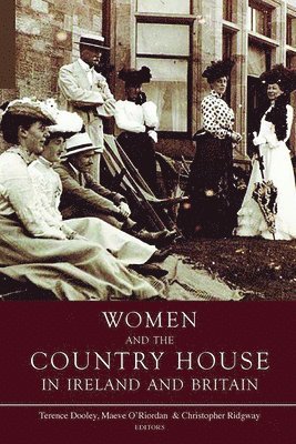 Terence Dooley, Christopher Ridgway, Maeve O'Riordan - Women and the Country House in Ireland and Britain, Häftad