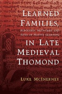 bokomslag Learned Families, Scholarly Networks and Sites of Native Learning in Late Medieval Thomond