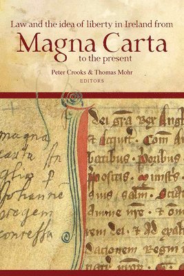 Law and the idea of liberty in Ireland from Magna Carta to the present 1