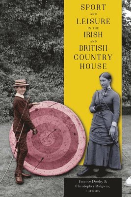 Terence Dooley, Christopher Ridgway - Sport and leisure in the Irish and British country house, Häftad