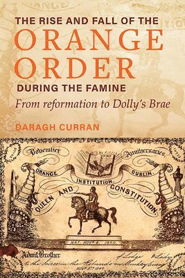 bokomslag Rise and Fall of the Orange Order during the Famine