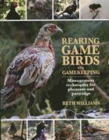 bokomslag Rearing Game Birds and Gamekeeping