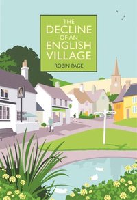 bokomslag The Decline of an English Village