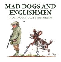 bokomslag Mad Dogs and Englishmen