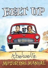 bokomslag Belt Up: Thelwell's Motoring Manual