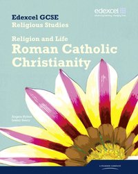 bokomslag Edexcel GCSE Religious Studies Unit 3A: Religion & Life - Catholic Christianity Student Bk