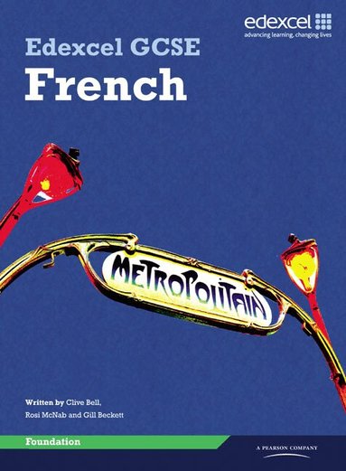 Clive Bell, Rosi McNab, Gill Beckett - Edexcel GCSE French Foundation Student Book, Häftad