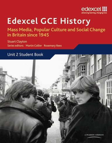 Stuart Clayton - Edexcel GCE History AS Unit 2 E2 Mass Media, Popular Culture & Social Change in Britain since 1945, Häftad