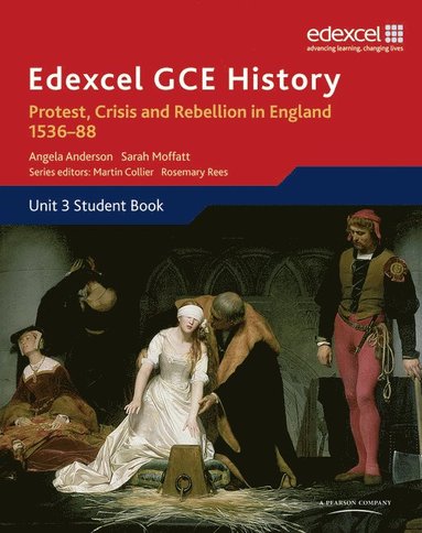 Angela Anderson, Sarah Moffatt - Edexcel GCE History A2 Unit 3 A1 Protest, Crisis and Rebellion in England 1536-88, Häftad