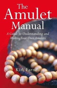 bokomslag Amulet Manual, The  A complete guide to making your own