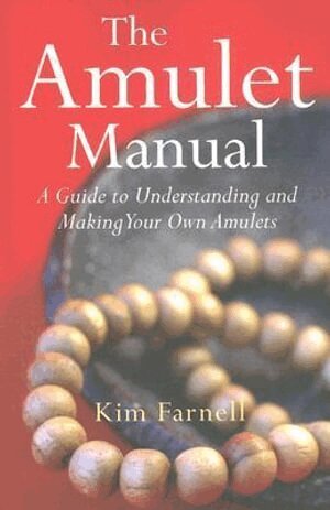 Kim Farnell - Amulet Manual, The – A complete guide to making your own, Häftad