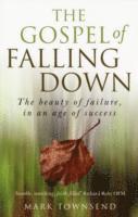 bokomslag Gospel of Falling Down  The beauty of failure, in an age of success