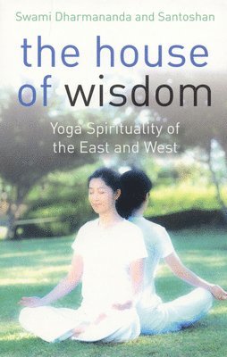 bokomslag House of Wisdom, The - Yoga of the East and West