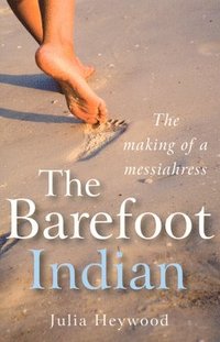 bokomslag Barefoot Indian, The  The Making of a Messiahress