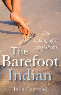 bokomslag Barefoot Indian, The - The Making of a Messiahress