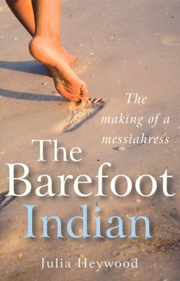 bokomslag Barefoot Indian, The - The Making of a Messiahress