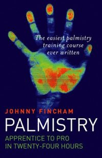 bokomslag Palmistry: From Apprentice to Pro in 24 Hours - The Easiest Palmistry Course Ever Written
