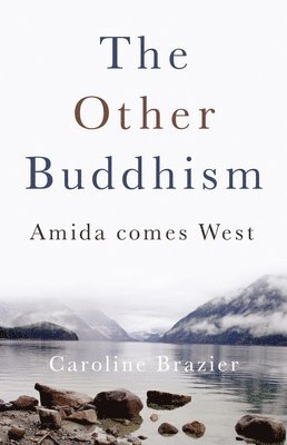 bokomslag Other Buddhism, The - Amida Comes West
