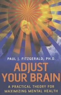 bokomslag Adjust Your Brain - A Practical Theory for Maximising Mental Health