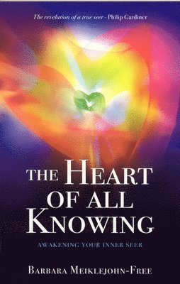 Barbara Meiklejohn–free, Barbara Meiklejohn-Free - Heart of All Knowing, The – Awakening Your Inner Seer, Häftad
