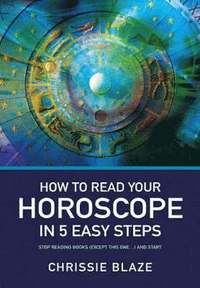 bokomslag How to Read Your Horoscope in 5 Easy Steps: Stop Reading Books (Except This One...) and Start Reading Charts