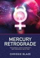 bokomslag Mercury Retrograde - Your Survival Guide to Astrology`s Most Precarious Time of Year