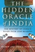 bokomslag Hidden Oracle of India, The  The Mystery of India`s Naadi Palm Leaf Readers