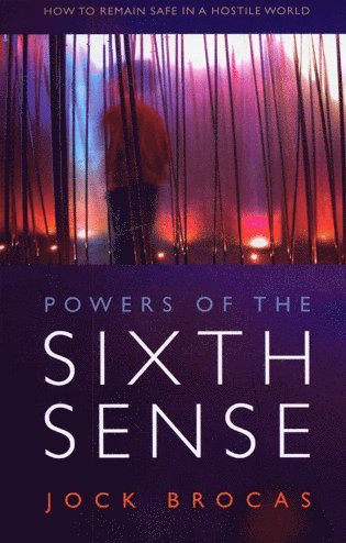 Jock Brocas - Powers of the Sixth Sense – How to Keep Safe in a Hostile World, Häftad