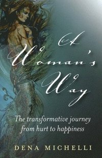 bokomslag Woman`s Way, A  The transformative journey from hurt to happiness