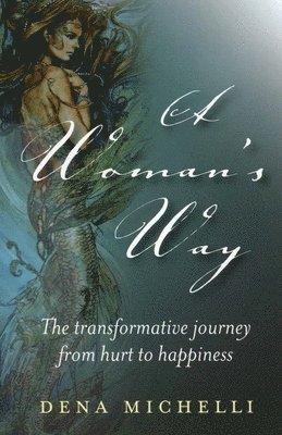 bokomslag Woman`s Way, A - The transformative journey from hurt to happiness