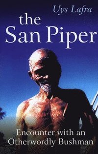 bokomslag San Piper, The  Encounters with an Otherworldly Bushman